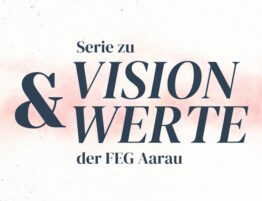 Vision und Werte FEG Aarau
